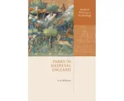 Parks in Medieval England by Mileson & S.A. Lecturer in Medieval History at St. Edmund Hall & Oxford