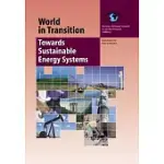WORLD IN TRANSITION: TOWARDS SUSTAINABLE ENERGY SYSTEMS