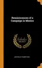 Reminiscences of a Campaign in Mexico by John Blout Robertson: New