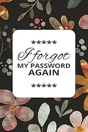 I Forgot My password Again: Never Forget a Login Again: The Easy-to-Use Password Keeper | Password log book | 6 x 9 inches Easy to Carry Booklet | Paperback