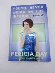 You're Never Weird on the Internet (Almost) : A Memoir by Felicia Day (2015,...