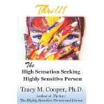 THRILL: THE HIGH SENSATION SEEKING HIGHLY SENSITIVE PERSON