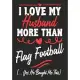 I love my Husband More Than Flag Football (...yes, he bought me this): Journal-notebook funny quotes gift for Her, Flag Football lovers, Wife Valentin