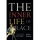 The Inner Life of Race: Souls, Bodies, and the History of Racial Power