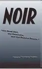 NOIR the Good Girl, the Detective and the Femme Fatale by Reyshan Parker Paperba