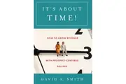Its About Time How to Grow Revenue with ProspectCentered Selling by Smith & David & A