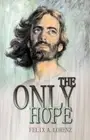 Felix A Lorenz The Only Hope (Paperback) (US IMPORT)