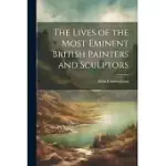 THE LIVES OF THE MOST EMINENT BRITISH PAINTERS AND SCULPTORS