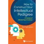 HOW TO CONSTRUCT YOUR INTELLECTUAL PEDIGREE