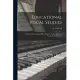 Educational Vocal Studies: a Method of Elementary Sight-singing: Graded Exercises, Songs, Rudiments, Etc.