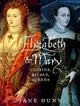 Elizabeth and Mary: Cousins, Rivals, Queens