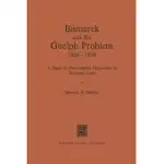 BISMARCK AND THE GUELPH PROBLEM 1866-1890: A STUDY IN PARTICULARIST OPPOSITION TO NATIONAL UNITY