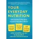 Your Everyday Nutrition: 100 Answers to the Most Common Questions about Losing Weight, Feeling Great, and Getting Healthy