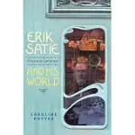 ERIK SATIE: A PARISIAN COMPOSER AND HIS WORLD