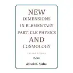 NEW DIMENSIONS IN ELEMENTARY PARTCILE PHYSICS AND COSMOLOGY