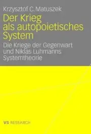 Der Krieg als autopoietisches System: Die Kriege der Gegenwart und Niklas Luhman