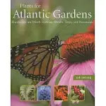 PLANTS FOR ATLANTIC GARDENS: HANDSOME AND HARD-WORKING SHURBS, TREES, AND PERENNIALS