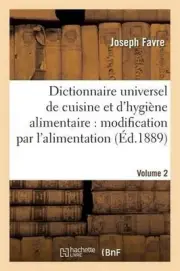 Dictionnaire Universel de Cuisine Et d'Hygine Alimentaire Volume 2 by Joseph Fav