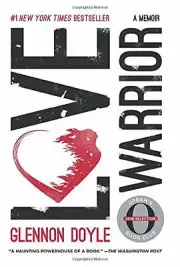 Book - Novel - Love Warrior: A Memoir by Glennon Doyle Melton - Hardcover