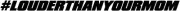 HASHTAG - LOUDER THAN YOUR MOM Vinyl Decal