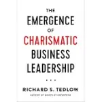 THE EMERGENCE OF CHARISMATIC BUSINESS LEADERSHIP