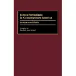 ETHNIC PERIODICALS IN CONTEMPORARY AMERICA: AN ANNOTATED GUIDE