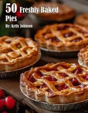 50 Freshly Baked Pies by Kelly Johnson Paperback Book