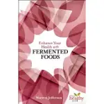 ENHANCE YOUR HEALTH WITH FERMENTED FOODS