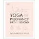 Yoga for Pregnancy, Birth and Beyond: Stay Strong, Supported, and Stress-Free