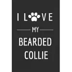 I LOVE MY BEARDED COLLIE: DOG LOVERS JOURNAL DOG NOTEBOOK - DOG NOTEBOOK - I LOVE DOGS - FUNNY DOG GIFT - BLANK LINED NOTEBOOK - BIRTHDAY GIFT I