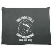 You Look Like A Bad Decision - Funny Novelty Sports Microfiber Towel Gift Gifts