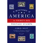 A HISTORY OF AMERICA IN THIRTY-SIX POSTAGE STAMPS