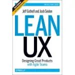 LEAN UX: DESIGNING GREAT PRODUCTS WITH AGILE TEAMS