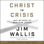 CHRIST IN CRISIS: WHY WE NEED TO RECLAIM JESUS