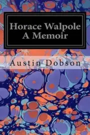 Horace Walpole A Memoir by Austin Dobson (English) Paperback Book