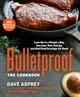 Bulletproof: The Cookbook: Lose Up to a Pound a Day, Increase Your Energy, and End Food Cravings for Good