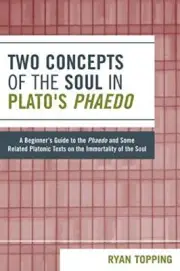 Topping - Two Concepts of the Soul in Plato's Phaedo A Beginner's G - S9000z