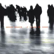ANOUAR BRAHEM (OUD/COMPOSER) - LE VOYAGE DE SAHAR NEW CD
