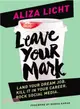 Leave Your Mark ─ Land Your Dream Job, Kill It in Your Career, Rock Social Media