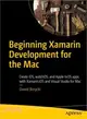 Beginning Xamarin Development for the MAC ― Create Ios, Watchos, and Apple Tvos Apps With Xamarin.ios and Visual Studio for MAC