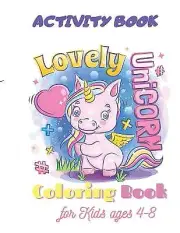 Unicorn Coloring Book Lovely Unicorn Activity Book for Kids ages 4 8: A chi...