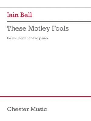 These Motley Fools for Countertenor and Piano Vocal Iain Bell NEW 001759668