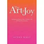 THE ART OF JOY: INSPIRATION AND PRACTICAL TOOLS TO CULTIVATE A LIFE FILLED WITH PASSION AND JOY