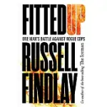 FITTED UP: A TRUE STORY OF POLICE BETRAYAL, CONSPIRACY AND COVER UP