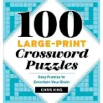 100 LARGE-PRINT CROSSWORD PUZZLES: EASY PUZZLES TO ENTERTAIN YOUR BRAIN