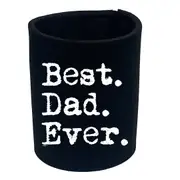 Best Dad Ever - Funny Novelty Stubby Holder