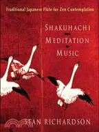 在飛比找三民網路書店優惠-Shakuhachi Meditation Music ─ 