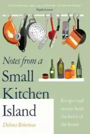 Notes from a Small Kitchen Island: Debora Robertson