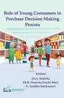 Role of Young Consumers in Purchase Decision Making Process by Dr A. Sulekha Pap