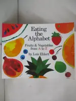 【書寶二手書T8／少年童書_D91】EATING THE ALPHABET: FRUITS & VEGETABLES FROM A TO Z_EHLERT, LOIS